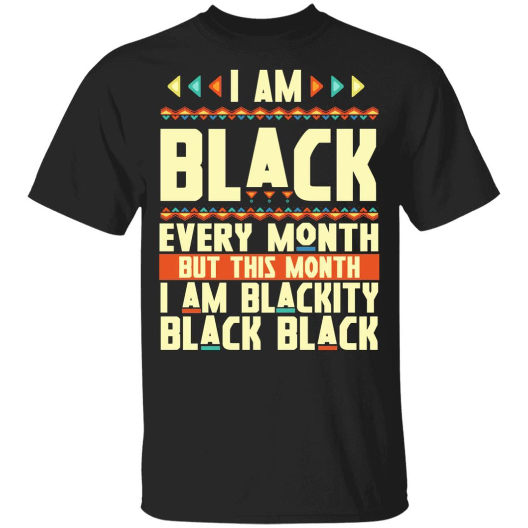 I Am Black Every Month But This Month I'm Blackity Black History